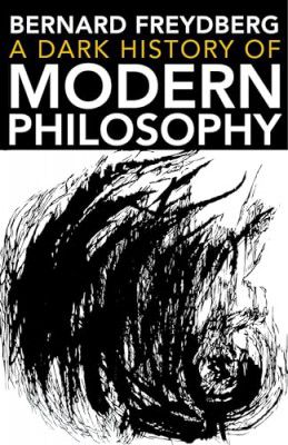 A Dark History of Modern Philosophy (Studies in Continental Thought)