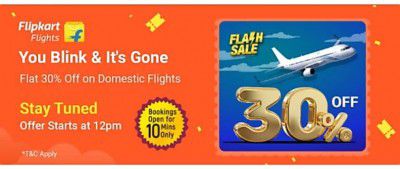 Flash Sale | Flipkart Flights - Flat 30% off on Domestic Flights | Only for 10 Minutes | Starts at 12pm