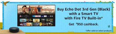 Flat ₹950 Cashback on Echo Dot 3rd Gen if you purchase along with Smart TVs with FireTv built-in