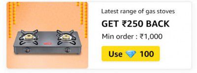 Gas Stoves Get Rs. 250 back Min. Order Rs.1000